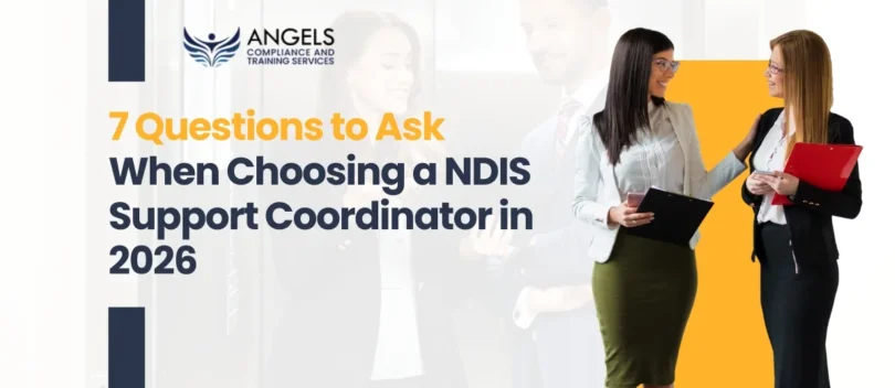 7 Questions to Ask When Choosing a NDIS Support Coordinator in 2026