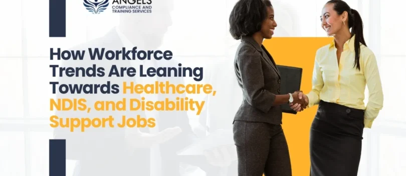 How Workforce Trends Are Leaning Towards Healthcare, NDIS, and Disability Support Jobs