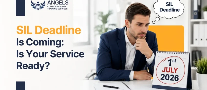 The 1 July 2026 SIL Deadline Is Coming: Is Your Service Ready?