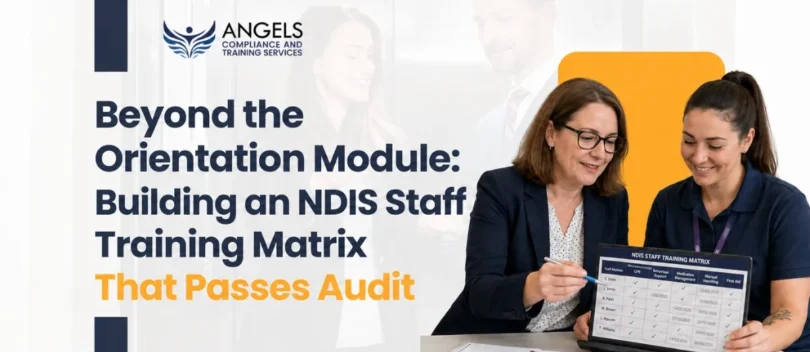Beyond the Orientation Module: Building an NDIS Staff Training Matrix That Passes Audit