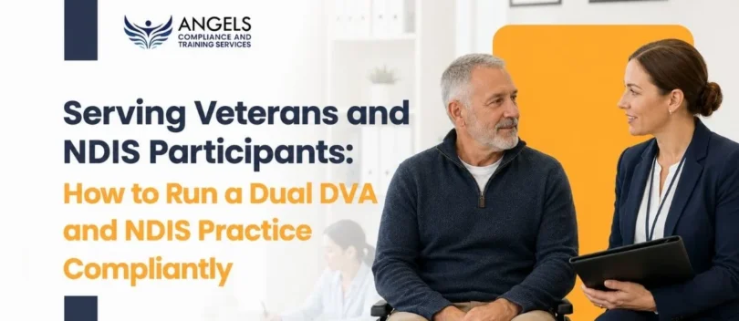 Serving Veterans and NDIS Participants: How to Run a Dual DVA and NDIS Practice Compliantly